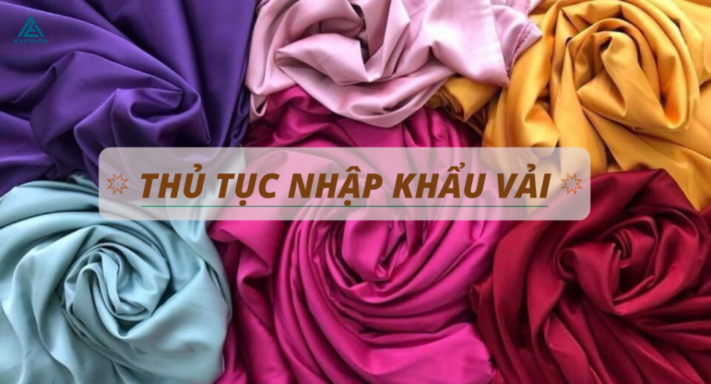 Thủ tục nhập khẩu vải hiện nay